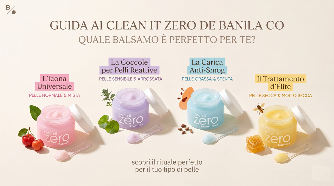 Clean It Zero di Banila Co: Qual è il balsamo perfetto per la tua pelle?